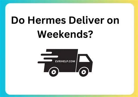 hermes sunday delivery|do hermes deliver on sundays.